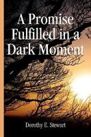 A Promise Fulfilled in a Dark Moment 1450025390 Book Cover