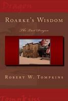Roarke's Wisdom: The Last Dragon (The Hagenspan Chronicles, Book Four) 1533620938 Book Cover