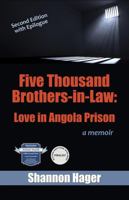 Five Thousand Brothers-in-Law: Love in Angola Prison: a memoir: Second edition with Epilogue null Book Cover