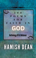 100 Poems For Faith In God: Anthology Of A Believer B0BVPSXMHF Book Cover