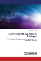 Trafficking Of Women In Ethiopia: A Theological Reflection And Consequences For Ethiopian Churches 3659403156 Book Cover