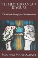 The Mediterranean Is Yours: The Esthetic Interplays of Sentimentalism B084DG17YC Book Cover