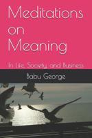 Meditations on Meaning: In Life, Society, and Business 1094876046 Book Cover