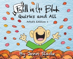 Phill in the Blank: Quirks and All: Artist Edition 1087814588 Book Cover