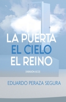 La Puerta, El Cielo, El Reino: (Versión Eco) (Spanish Edition) B0GS2VRQXS Book Cover