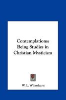 Contemplations: Being Studies in Christian Mysticism 1564594254 Book Cover