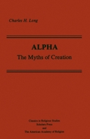 Alpha: The Myths of Creation (Classics in Religious Studies / Scholars Press and the Ameri) B0007DL5Q8 Book Cover