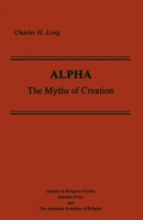 Alpha: The Myths of Creation (Classics in Religious Studies / Scholars Press and the Ameri) B0007DLVNA Book Cover