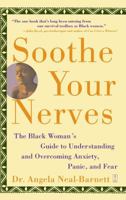 Soothe Your Nerves : The Black Woman's Guide to Understanding and Overcoming Anxiety, Panic, and Fear 0743225384 Book Cover