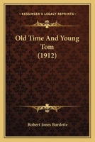 Old Time and Young Tom 0548888272 Book Cover