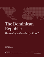 The Dominican Republic: Becoming a One-Party State? 1442227990 Book Cover
