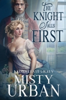 The Knight Falls First (Ladies Least Likely) 1648399568 Book Cover
