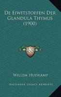 De Eiwitstoffen Der Glandula Thymus (1900) 1168032776 Book Cover