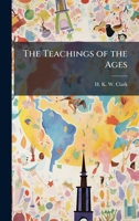 The Teachings of the Ages 1024168859 Book Cover