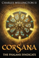 Corsana: The Phalanx Syndicate 1511616105 Book Cover