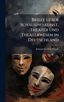 Briefe ueber Schauspielkunst, Theater und Theaterwesen in Deutschland (German Edition) 1024408396 Book Cover