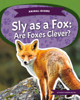 Sly as a Fox: Are Foxes Clever?: Are Foxes Clever? 1644946491 Book Cover