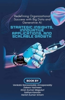 Redefining Organizational Success with Big Data and Generative AI: Strategic Insights, Innovative Applications, and Scalable Growth B0F4Y1WPHW Book Cover