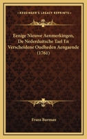 Eenige Nieuwe Aenmerkingen, De Nederduitsche Tael En Verscheidene Oudheden Aengaende (1761) 1166065782 Book Cover