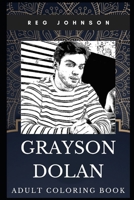 Grayson Dolan Adult Coloring Book: The Dolan Twins Star and Acclaimed YouTube Idol Inspired Coloring Book for Adults 170426846X Book Cover