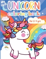 My First Unicorn Coloring Book for Toddlers age 2-4 B098FSD92H Book Cover