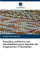 Popul�re, politische und identit�tsbezogene Aspekte des Ungarischen in Rum�nien 6202842032 Book Cover