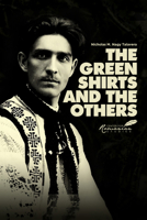 The Green Shirts and the Others : A History of Facism in Hungary and Romania 1592110940 Book Cover