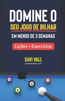 Domine o Seu Jogo de Bilhar em Menos de 3 Semanas: Lições + Exercícios B09FS5CT8L Book Cover