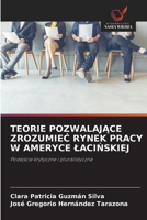 Teorie PozwalajAce ZrozumieC Rynek Pracy W Ameryce LaciNskiej (Polish Edition) 6208923794 Book Cover