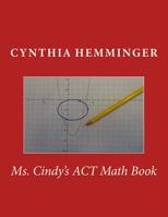 Ms. Cindy's ACT Math Book 1983894893 Book Cover