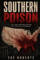 Southern Poison: The Long Southern Strategy as a Political Technology B0HJ13QH6L Book Cover
