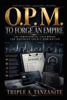 O.P.M. To Forge An Empire: The Comprehensive Field Manual for Business Credit Domination B0GGH8LXLY Book Cover