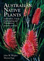 Australian Native Plants: 7th Edition: Cultivation, Use in Landscaping and Propagation 1925546918 Book Cover