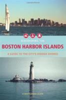 Discovering the Boston Harbor Islands: A Guide to the City's Hidden Shores 1934598003 Book Cover