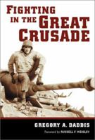 Fighting in the Great Crusade: An 8th Infantry Artillery Officer in World War II 0807127574 Book Cover