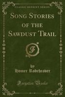 Song Stories of the Sawdust Trail (Classic Reprint) 1016353383 Book Cover