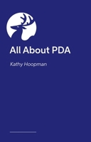 All about PDA: An Insight Into Pathological Demand Avoidance 1839977566 Book Cover