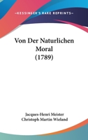 Von Der Naturlichen Moral (1789) 1167213556 Book Cover