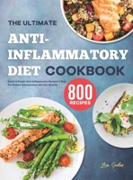The Ultimate Anti-Inflammatory Diet Cookbook: Quick & Simple Anti-Inflammatory Recipes to Help You Reduce Inflammation and Live Healthy 1801214840 Book Cover