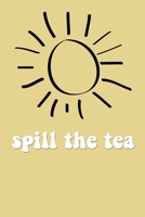 Spill The Tea: Daily Gratitude Journal for Teens and Tweens with Daily Prompts and Weekly Note Pages, Great Way to Record Happiness 169929805X Book Cover