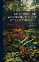 GrundzÃ1/4ge Der Wissenschaftlichen Botanik, Volume 1... (German Edition) 1024684857 Book Cover