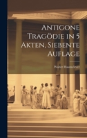 Antigone Tragödie in 5 Akten, Siebente Auflage 102236118X Book Cover
