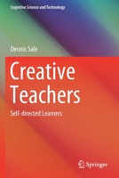 Creative Teachers: Self-Directed Learners 9811534713 Book Cover