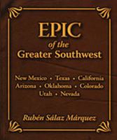 Epic of the Greater Southwest: New Mexico, Texas, California, Arizona, Oklahoma, Colorado, Utah, Nevada 0932492061 Book Cover