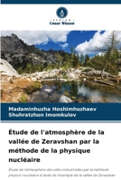 Étude de l'atmosphère de la vallée de Zeravshan par la méthode de la physique nucléaire 6205778823 Book Cover