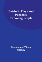 Patriotic Plays and Pageants for Young People 935739916X Book Cover