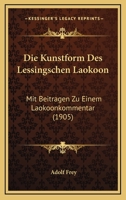 Die Kunstform des Lessingschen Laokoon, mit Beitr�gen zu einem Loakoonkommentar 1168401550 Book Cover
