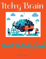 Itchy Brain Adult Activity Book: Mandala Coloring, Item Coloring, Wordsearch, and Tictactoe for all adults ages B08DVD8XXK Book Cover