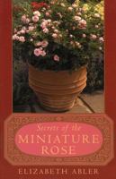 The Secrets of the Miniature Rose 0878333118 Book Cover