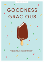 Goodness Gracious - Teen Girls' Devotional, Volume 10: 30 Devotions on Allowing Goodness and Grace to Lead Us to Holiness 1087744377 Book Cover